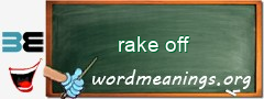 WordMeaning blackboard for rake off